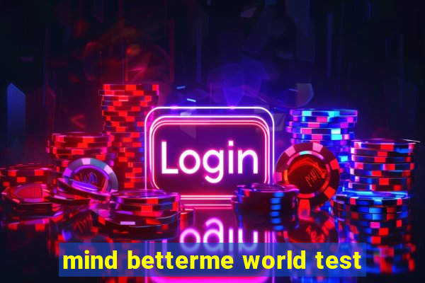 mind betterme world test